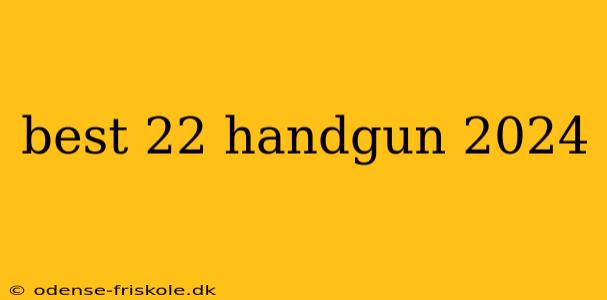 best 22 handgun 2024