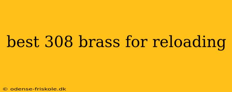 best 308 brass for reloading