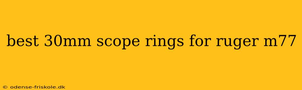 best 30mm scope rings for ruger m77