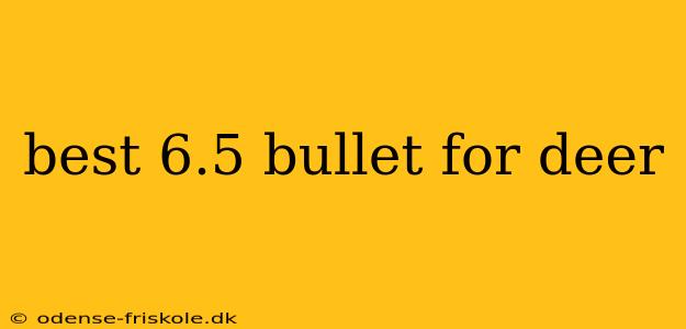 best 6.5 bullet for deer