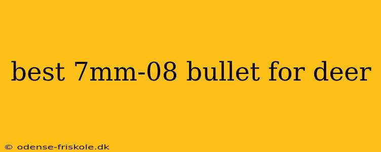 best 7mm-08 bullet for deer