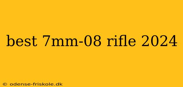 best 7mm-08 rifle 2024