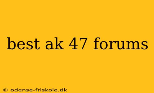 best ak 47 forums