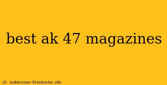 best ak 47 magazines