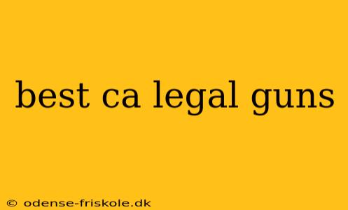 best ca legal guns