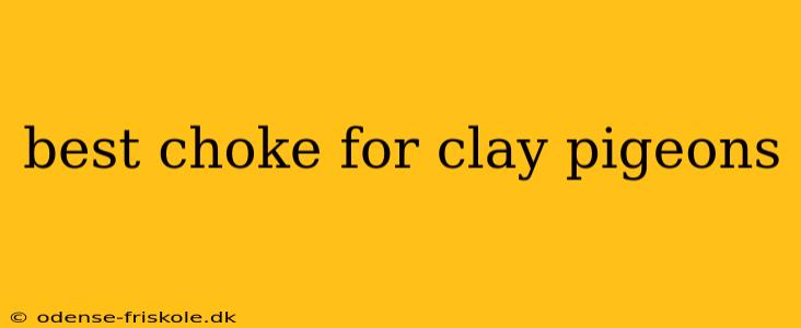 best choke for clay pigeons