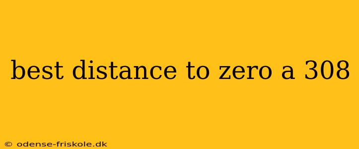 best distance to zero a 308