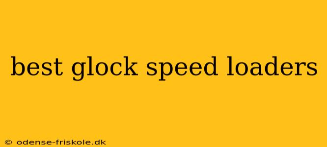 best glock speed loaders