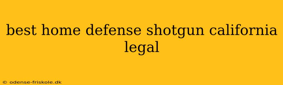 best home defense shotgun california legal