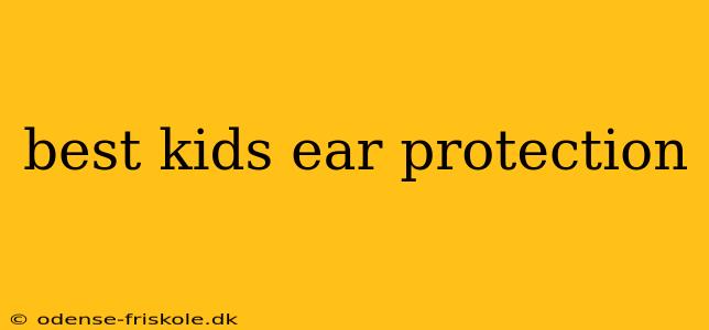 best kids ear protection