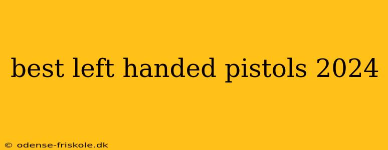 best left handed pistols 2024