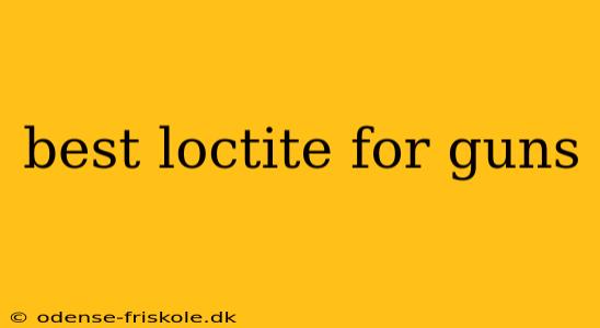 best loctite for guns