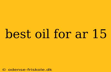 best oil for ar 15