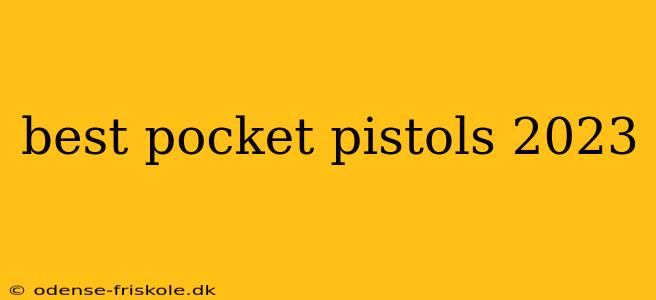 best pocket pistols 2023