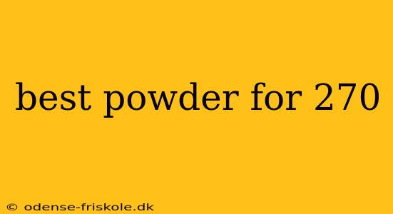 best powder for 270