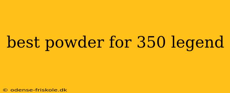 best powder for 350 legend