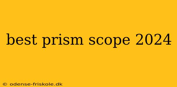 best prism scope 2024