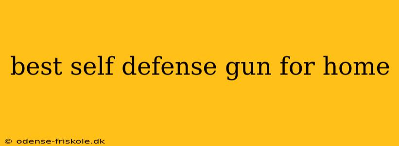 best self defense gun for home