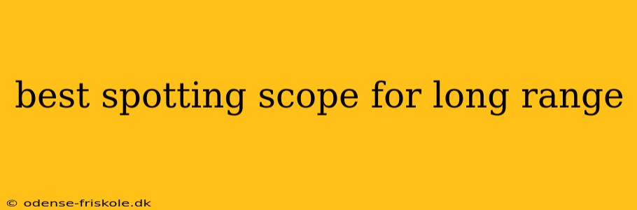 best spotting scope for long range