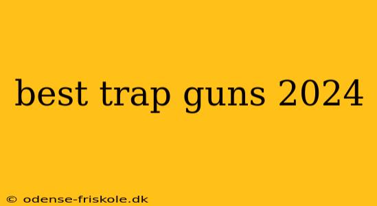 best trap guns 2024