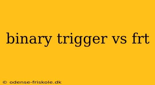 binary trigger vs frt