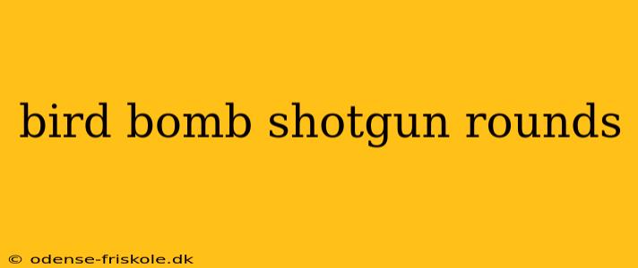 bird bomb shotgun rounds