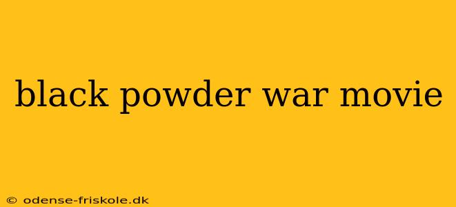 black powder war movie