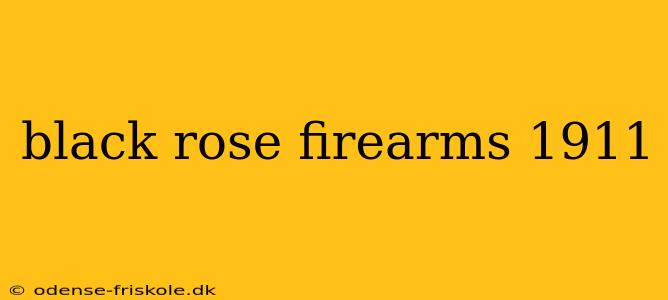 black rose firearms 1911