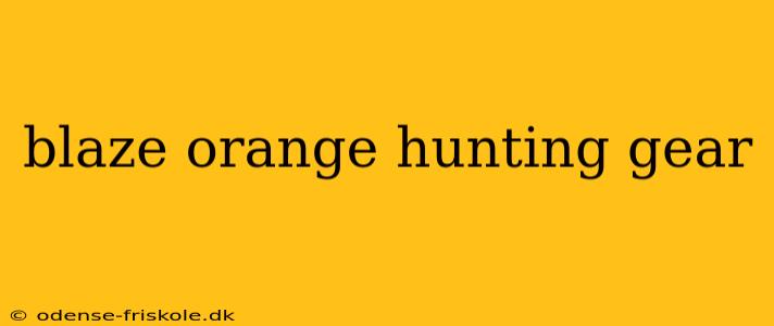 blaze orange hunting gear