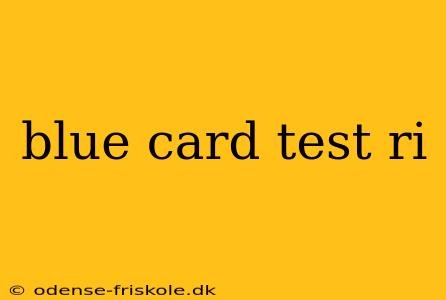 blue card test ri