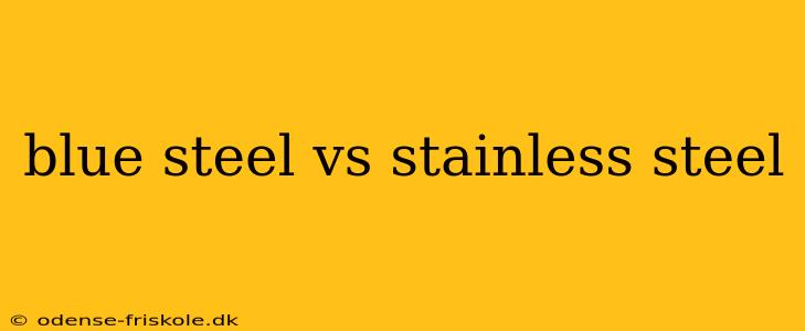 blue steel vs stainless steel