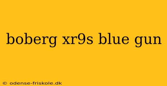 boberg xr9s blue gun