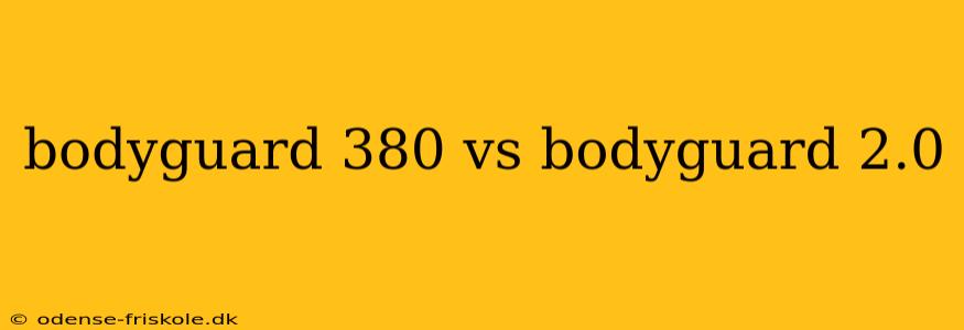 bodyguard 380 vs bodyguard 2.0