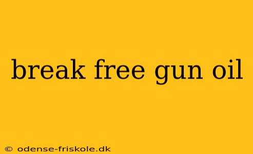 break free gun oil