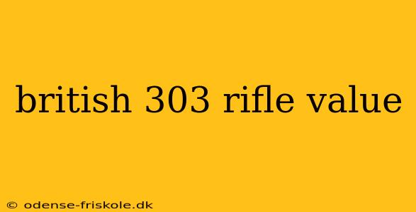 british 303 rifle value