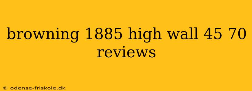 browning 1885 high wall 45 70 reviews