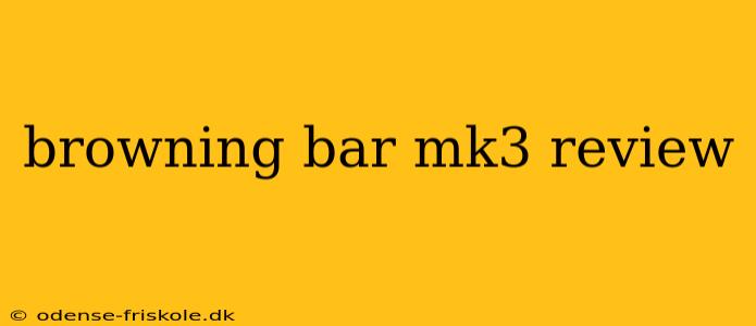 browning bar mk3 review