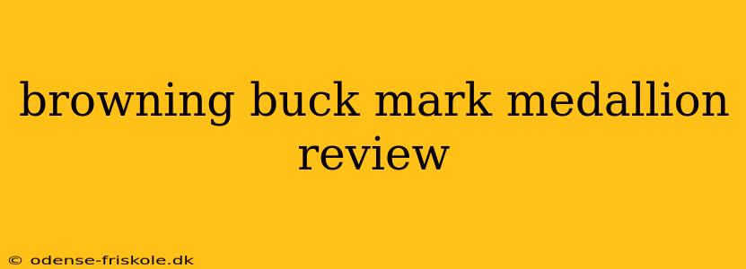 browning buck mark medallion review