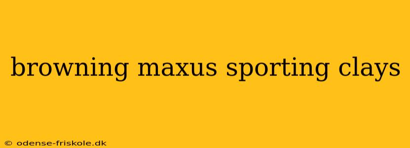 browning maxus sporting clays