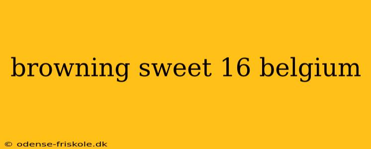 browning sweet 16 belgium