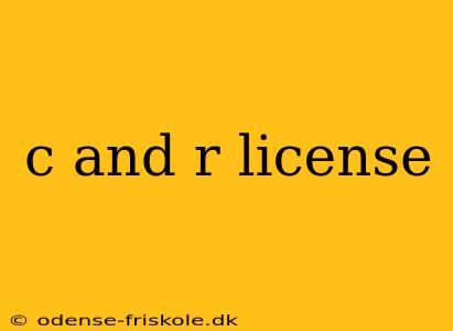 c and r license