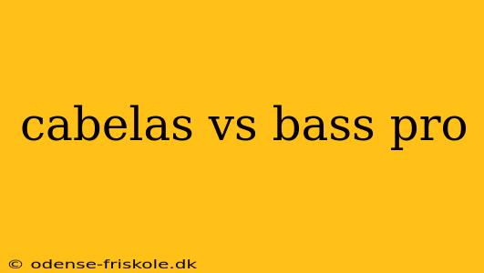 cabelas vs bass pro