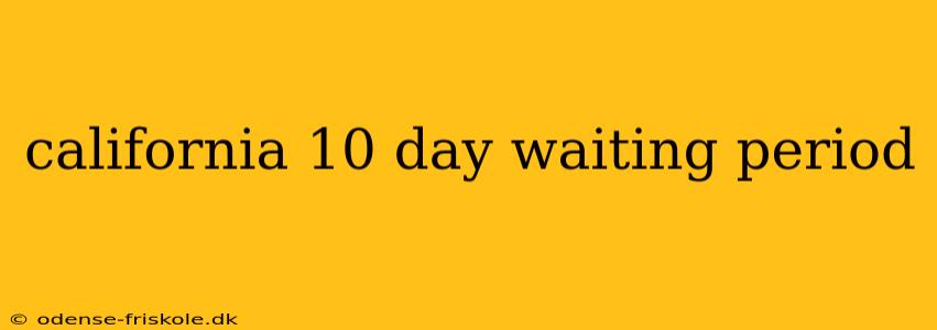 california 10 day waiting period