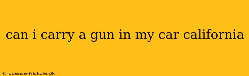 can i carry a gun in my car california