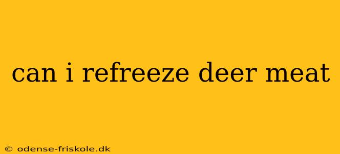 can i refreeze deer meat