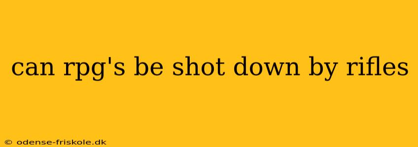 can rpg's be shot down by rifles