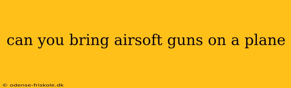 can you bring airsoft guns on a plane