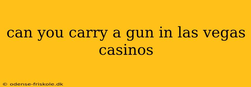 can you carry a gun in las vegas casinos