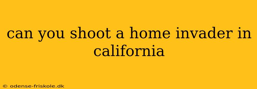 can you shoot a home invader in california