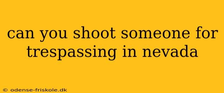 can you shoot someone for trespassing in nevada